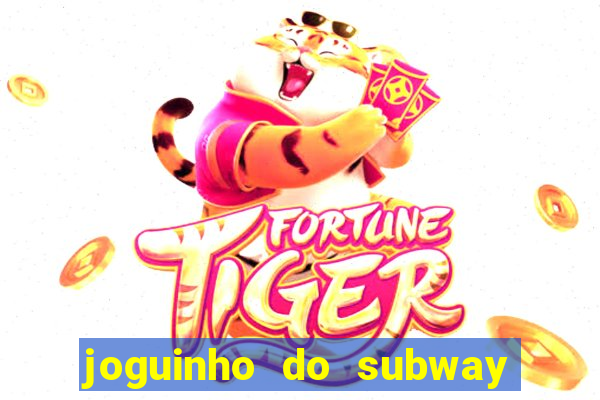 joguinho do subway surf que ganha dinheiro de verdade